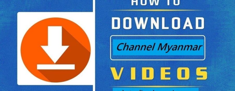 How to Download From Channel Myanmar